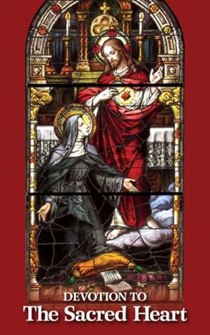 Seller image for Devotion to the Sacred Heart : Including the Great Promise of the Nine First Fridays for sale by GreatBookPricesUK