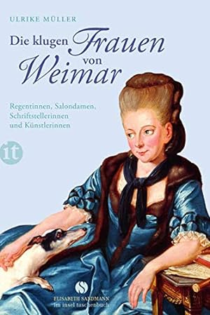 Seller image for Die klugen Frauen von Weimar. Regentinnen, Salondamen, Schriftstellerinnen und Knstlerinnen. [Gastautorin fr den Beitrag ber Gunta Stlzl: Ingrid Radewaldt]. Mit einem Register. - (=Insel-Taschenbuch, it 4223; Elisabeth Sandmann im Insel-Taschenbuch). for sale by BOUQUINIST