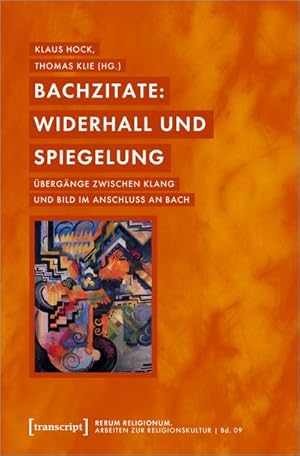 Bild des Verkufers fr Bachzitate: Widerhall und Spiegelung : bergnge zwischen Klang und Bild im Anschluss an Bach zum Verkauf von AHA-BUCH GmbH