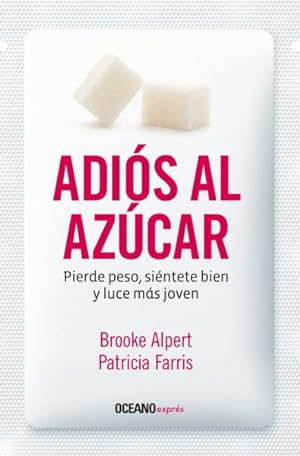 Seller image for Adis al Azcar : Pierde peso, sintete bien y luce ms joven -Language: spanish for sale by GreatBookPrices