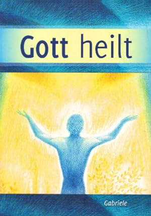 Bild des Verkufers fr Gott heilt - Lernen die Selbstheilungskrfte zu entfalten zum Verkauf von AMAHOFF- Bookstores