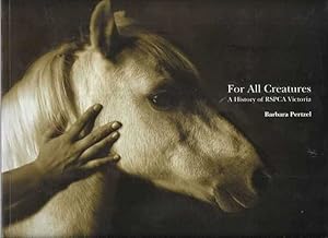 For All Creatures: A History of RSPCA Victoria