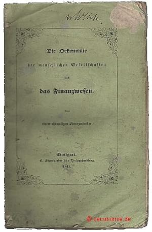 Bild des Verk�ufers f�r Die Oekonomie der menschlichen Gesellschaften und das Finanzwesen. Von einem ehemaligen Finanzminister. zum Verkauf von Antiquariat Hohmann