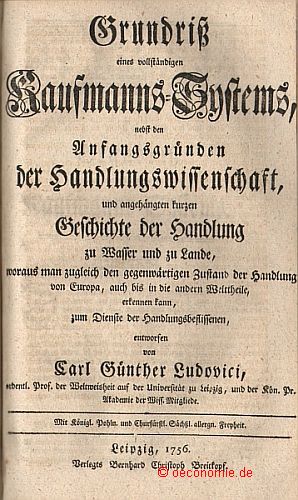 Grundriß eines vollständigen Kaufmanns-Systems, nebst den Anfangsgründen der Handlungswissenschaf...