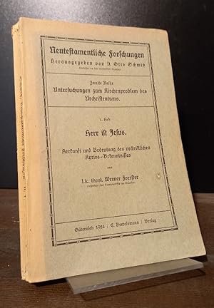 Herr ist Jesus. Herkunft und Bedeutung des urchristlichen Kyrios-Bekenntnisses. [Von Werner Foers...