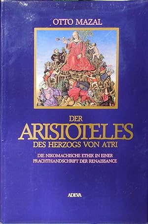 Seller image for Der Aristoteles des Herzogs von Atri. Die nikomachische Ethik in einer Prachthandschrift der Renaissance. Codex phil. Gr. 4 aus dem Besitz der sterreichischen Nationalbibliothek in Wien for sale by prograph gmbH