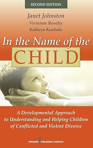 Bild des Verkufers fr In the Name of the Child: A Developmental Approach to Understanding and Helping Children of Conflicted and Violent Divorce zum Verkauf von moluna