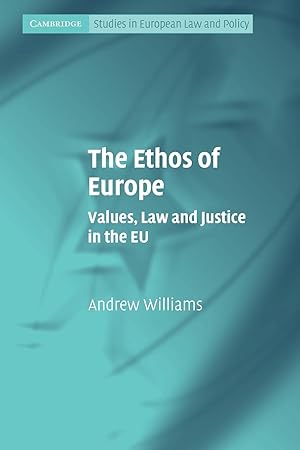 Image du vendeur pour The Ethos of Europe: Values, Law and Justice in the EU mis en vente par moluna