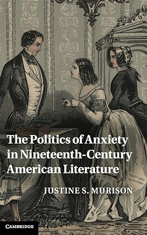 Image du vendeur pour The Politics of Anxiety in Nineteenth-Century American Literature mis en vente par moluna
