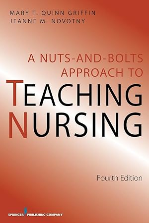 Seller image for A Nuts and Bolts Approach to Teaching Nursing: Fourth Edition for sale by moluna