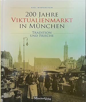 Seller image for 200 Jahre Vitualienmarkt in Mnchen. Tradition und Frische for sale by prograph gmbH