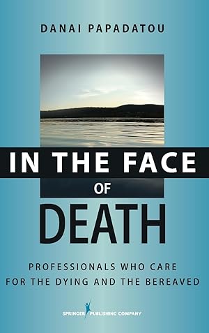 Imagen del vendedor de In the Face of Death: Professionals Who Care for the Dying and the Bereaved a la venta por moluna