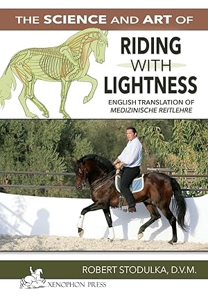 Image du vendeur pour The Science and Art of Riding in Lightness: Understanding training-induced problems, their avoidance, and remedies. English Translation of Medizinisch mis en vente par moluna