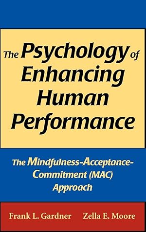 Image du vendeur pour The Psychology of Enhancing Human Performance: The Mindfulness-Acceptance-Commitment (Mac) Approach mis en vente par moluna