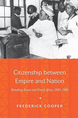 Immagine del venditore per Citizenship Between Empire and Nation: Remaking France and French Africa, 1945 1960 venduto da moluna