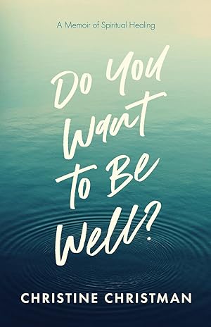 Seller image for Do You Want to Be Well? A Memoir of Spiritual Healing for sale by moluna