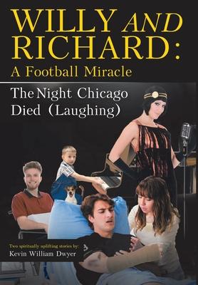Seller image for Willy and Richard: A Football Miracle: The Night Chicago Died (Laughing): Two Screenplays for sale by moluna