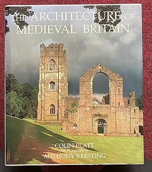 THE ARCHITECTURE OF MEDIEVAL BRITAIN. A SOCIAL HISTORY.