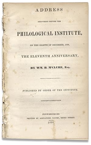 Address delivered before the Philological Institute, on the Eighth of December, 1838, the Elevent...