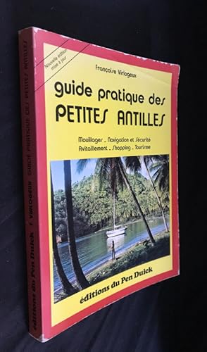 Imagen del vendedor de Guide pratique des Petites Antilles. Mouillages, Navigation et scurit, Avitaillement, Shopping, Tourisme a la venta por Abraxas-libris