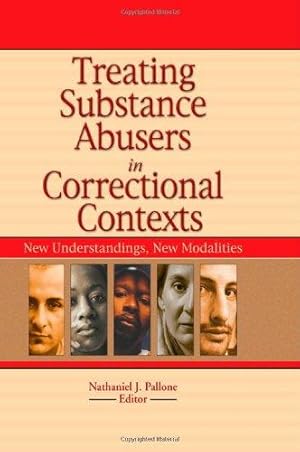 Immagine del venditore per Treating Substance Abusers in Correctional Contexts: New Understandings, New Modalities venduto da WeBuyBooks