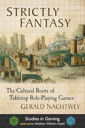 Imagen del vendedor de Strictly Fantasy : The Cultural Roots of Tabletop Role-Playing Games a la venta por GreatBookPrices