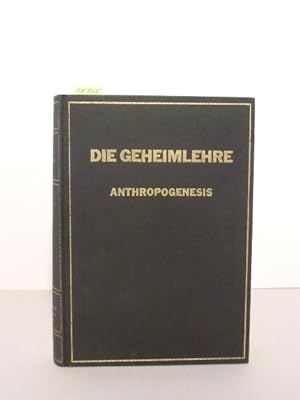 Die Geheimlehre. Die Vereinigung von Wissenschaft, Religion und Philosophie. Band II: Anthropogen...