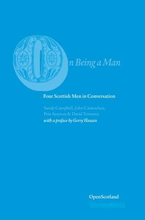 Seller image for On Being a Man : Four Scottish Men in Conversation for sale by GreatBookPrices