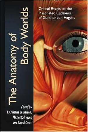 Imagen del vendedor de The Anatomy of Body Worlds: Critical Essays on the Plastinated Cadavers of Gunther von Hagens a la venta por WeBuyBooks