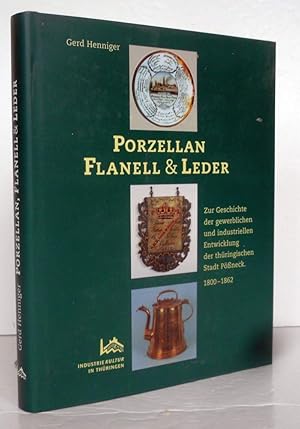 Porzellan, Flanell und Leder, Zur Geschichte der gewerblichen und industriellen Entwicklung der t...