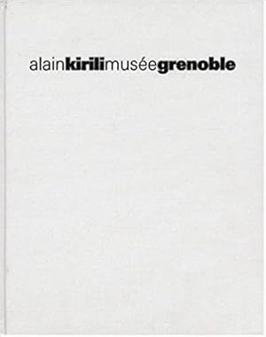 ALAIN KIRILI. Musée de Grenoble, 31 janvier-5 avril 1999, Avec CD (RMN ARTS DU 20E EXPOSITIONS)