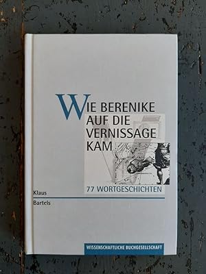 Image du vendeur pour Wie Berenike auf die Vernissage kam - 77 Wortgeschichten mis en vente par Versandantiquariat Cornelius Lange