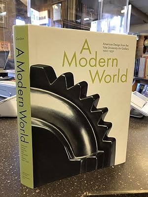 A MODERN WORLD: AMERICAN DESIGN FROM THE YALE UNIVERSITY ART GALLERY 1920-1950