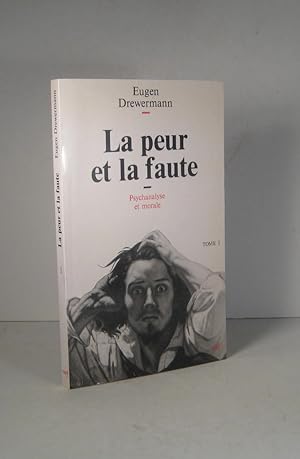 La peur et la faute. Psychanalyse et théologie morale. Tome I (1)