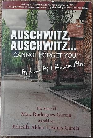 Auschwitz, Auschwitz I Cannot Forget You. As Long As I Remain Alive