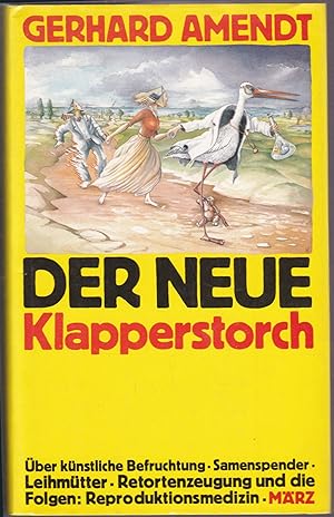 Bild des Verkufers fr Der neue Klapperstorch: ber Knstliche Befruchtung - Samenspender - Leihmtter - Retortenzeugung. Die psychischen und sozialen Folgen der Reproduktionsmedizin zum Verkauf von Graphem. Kunst- und Buchantiquariat