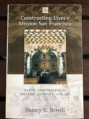 Constructing Lives At Mission San Francisco; native Californians and Hispanic colonists, 1776-1821