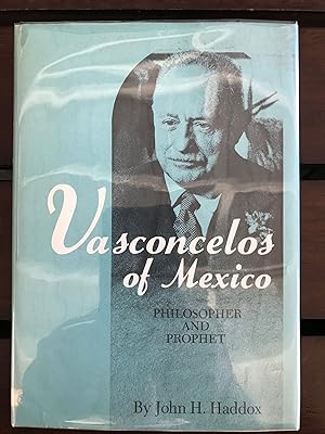 Seller image for Vasconcelos of Mexico, Philosopher and Prophet for sale by BIBLIOPE by Calvello Books