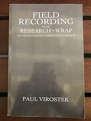 Field recording; from research to wrap : an introduction to gathering sound effects