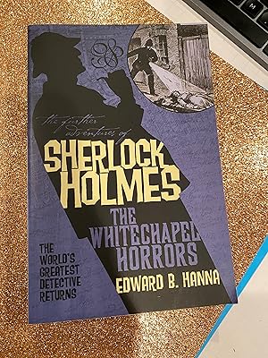 the further adventures of SHERLOCK HOLMES-THE WHITECHAPEL HORRORS the world's greatist detective ...