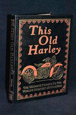 Seller image for This Old Harley; The Ultimage Tribute to the World's Greatest Motorcycle for sale by Books by White/Walnut Valley Books