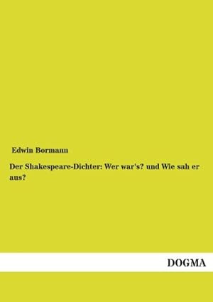 Seller image for Der Shakespeare-Dichter: Wer war's? und Wie sah er aus? for sale by WeBuyBooks