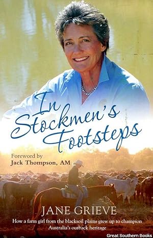 Image du vendeur pour In Stockmen's Footsteps: How a Farm Girl from the Blacksoil Plains Grew Up to Champion Australia's Outback Heritage mis en vente par Great Southern Books