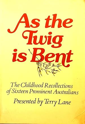 Bild des Verkufers fr As The Twig Is Bent: The Childhood Recollections of Sixteen Prominent Australians. zum Verkauf von Banfield House Booksellers