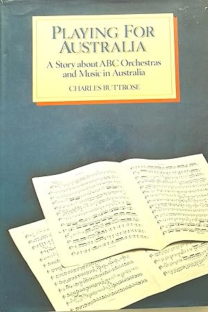 Playing For Australia: A Story About ABC Orchestras and Music In Australia.