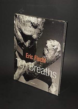 Bild des Verkufers fr Eric Fischl: Ten Breaths (First Edition) zum Verkauf von Dan Pope Books