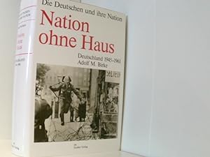 Nation ohne Haus. Deutschland 1945-1961 . Die Deutschen und ihre Nation Bd. 6