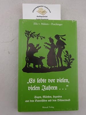 Es lebte vor vielen, vielen Jahren . Sagen, Märchen, Legenden aus dem Bayerischen und dem Böhmerw...