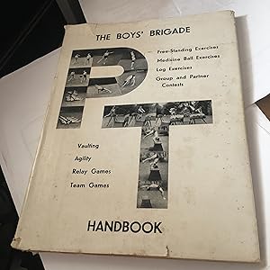Seller image for The Boys Brigade Physical Training Handbook 1954 (reprinted 1959). PT: Free-Standing Exercises; Vaulting, Agility; Group & Partner Contests, Medicine Ball Exercises; Log Exercises; Relay Races, Team Games for sale by SAVERY BOOKS
