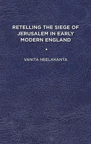 Image du vendeur pour Retelling the Siege of Jerusalem in Early Modern England mis en vente par moluna